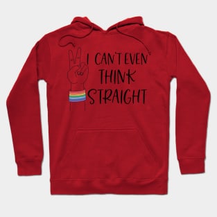 Can't even think straight; gay; lesbian; pride; lgbt; queer; pride month Hoodie